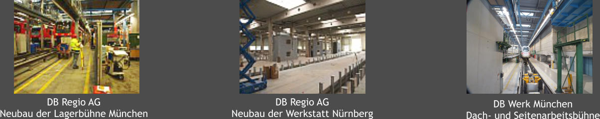 DB Regio AG Neubau der Lagerbhne Mnchen DB Regio AG Neubau der Werkstatt Nrnberg DB Werk Mnchen Dach- und Seitenarbeitsbhne