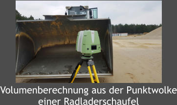 Volumenberechnung aus der Punktwolke einer Radladerschaufel